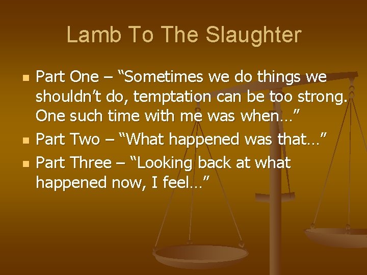 Lamb To The Slaughter n n n Part One – “Sometimes we do things