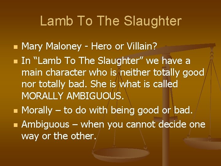 Lamb To The Slaughter n n Mary Maloney - Hero or Villain? In “Lamb