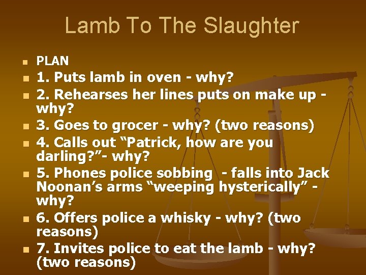 Lamb To The Slaughter n n n n PLAN 1. Puts lamb in oven