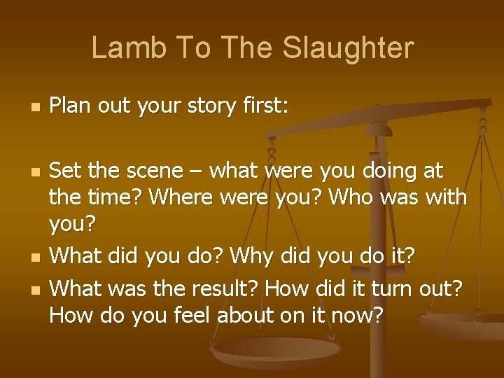 Lamb To The Slaughter n n Plan out your story first: Set the scene