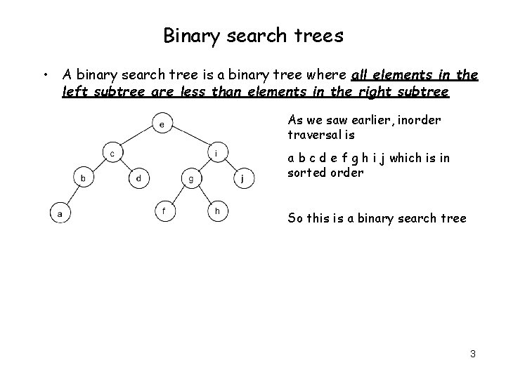 Binary search trees • A binary search tree is a binary tree where all