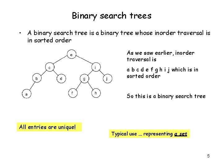 Binary search trees • A binary search tree is a binary tree whose inorder