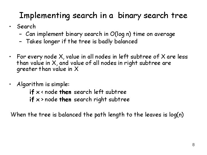 Implementing search in a binary search tree • Search – Can implement binary search