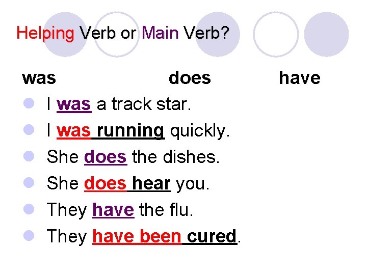 Helping Verb or Main Verb? was does l I was a track star. l