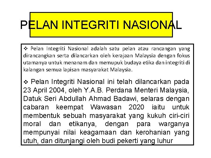 PELAN INTEGRITI NASIONAL v Pelan Integriti Nasional adalah satu pelan atau rancangan yang dirancangkan