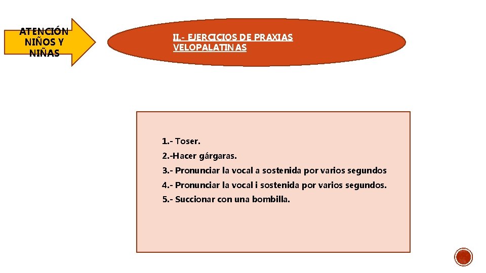 ATENCIÓN NIÑOS Y NIÑAS II. - EJERCICIOS DE PRAXIAS VELOPALATINAS 1. - Toser. 2.