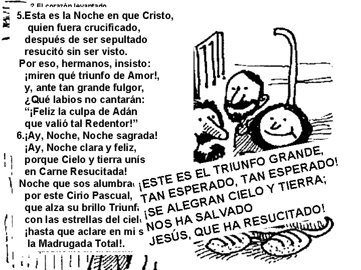 2. El corazón levantado y agradecido mostremos, ANUNCIO 5. Esta es la DEL Noche