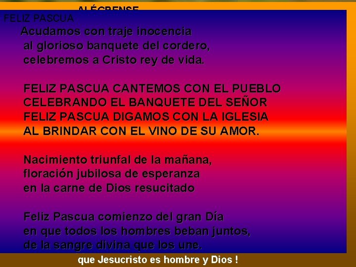 ALÉGRENSE FELIZ PASCUA No LA GRAN tengan. NOTICIA miedo, Acudamosnocon traje inocencia tengan miedo,