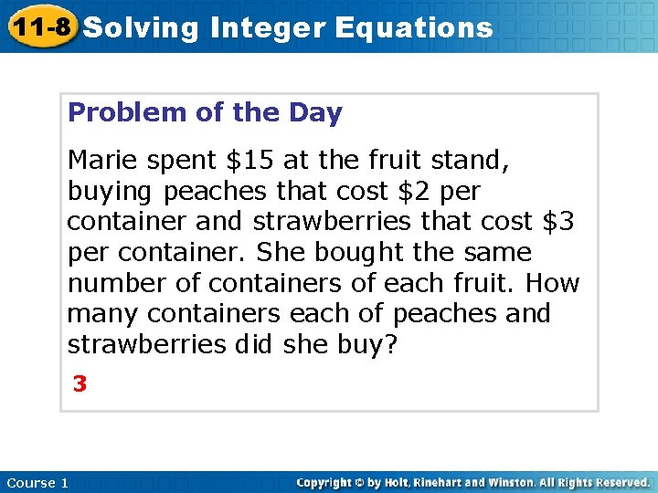 11 -8 Solving Integer Equations Problem of the Day Marie spent $15 at the