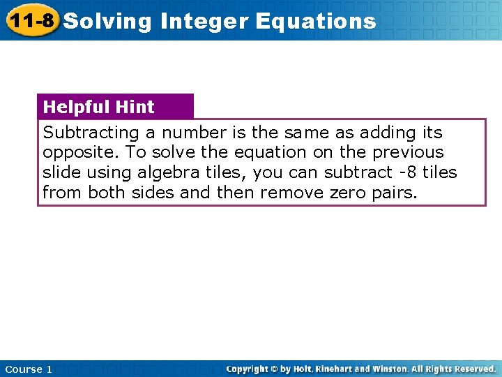 11 -8 Solving Integer Equations Helpful Hint Subtracting a number is the same as