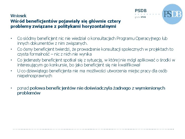 Wniosek Wśród beneficjentów pojawiały się głównie cztery problemy związane z politykami horyzontalnymi • •