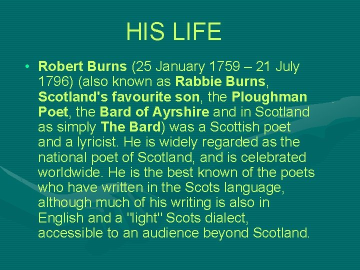 HIS LIFE • Robert Burns (25 January 1759 – 21 July 1796) (also known