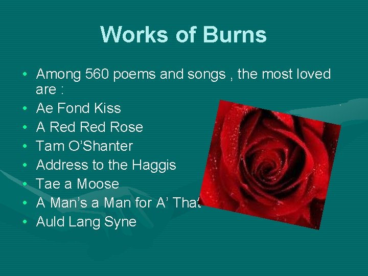 Works of Burns • Among 560 poems and songs , the most loved are