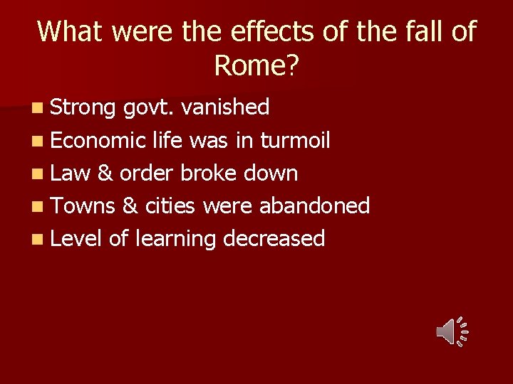 What were the effects of the fall of Rome? n Strong govt. vanished n