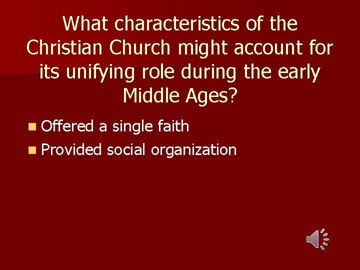 What characteristics of the Christian Church might account for its unifying role during the