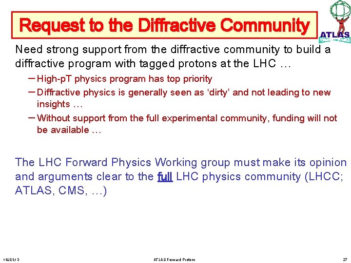 Request to the Diffractive Community Need strong support from the diffractive community to build