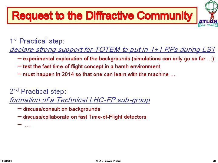 Request to the Diffractive Community 1 st Practical step: declare strong support for TOTEM