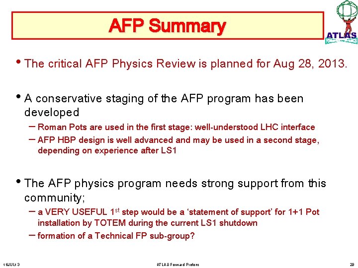 AFP Summary • The critical AFP Physics Review is planned for Aug 28, 2013.