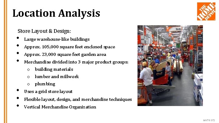 Location Analysis Store Layout & Design: • • Large warehouse-like buildings Approx. 105, 000