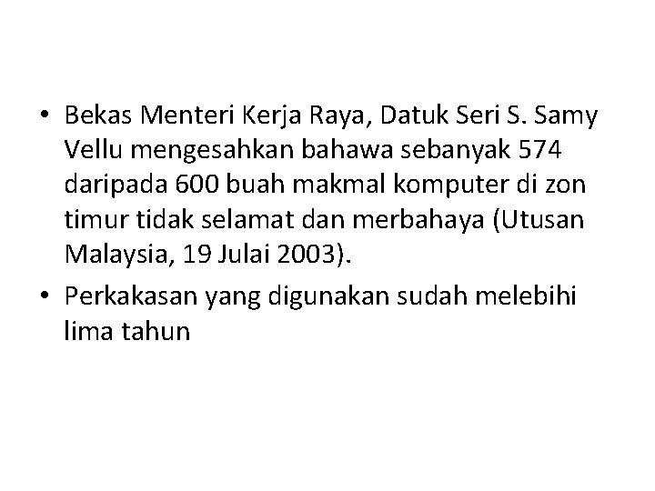  • Bekas Menteri Kerja Raya, Datuk Seri S. Samy Vellu mengesahkan bahawa sebanyak