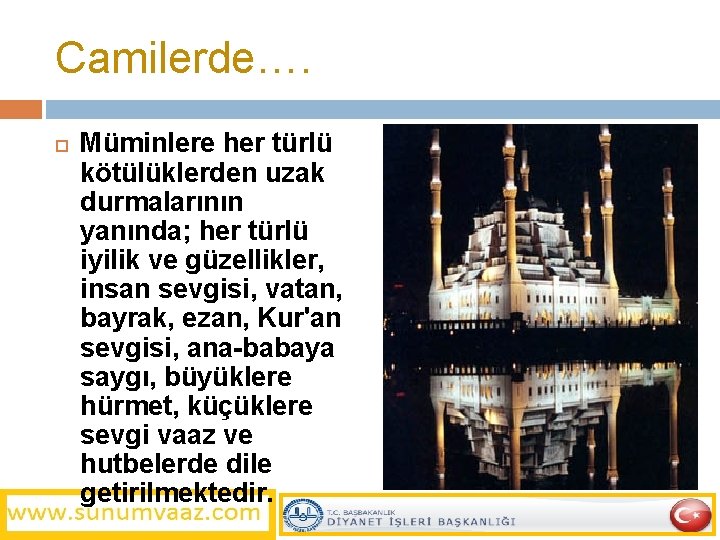 Camilerde…. Müminlere her türlü kötülüklerden uzak durmalarının yanında; her türlü iyilik ve güzellikler, insan