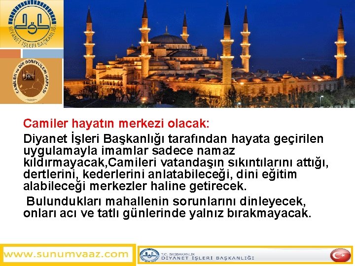 Camiler hayatın merkezi olacak: Diyanet İşleri Başkanlığı tarafından hayata geçirilen uygulamayla imamlar sadece namaz