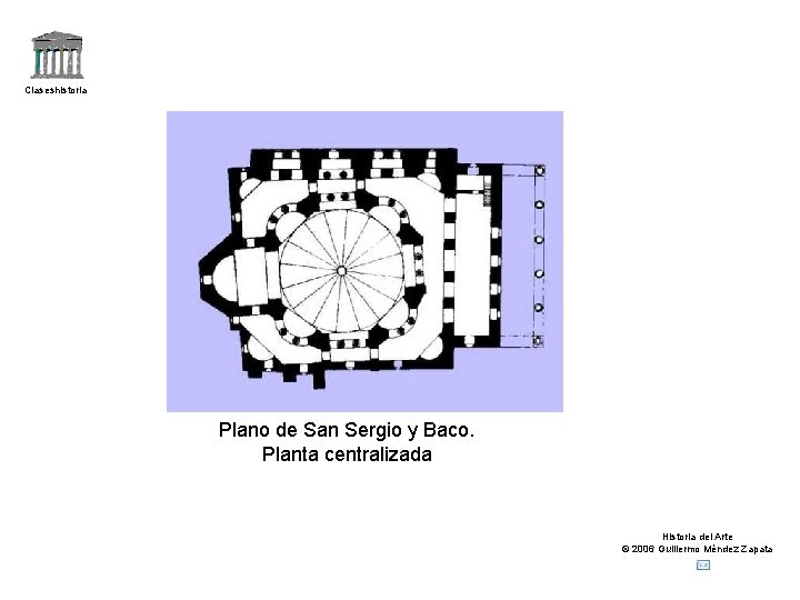 Claseshistoria Plano de San Sergio y Baco. Planta centralizada Historia del Arte © 2006