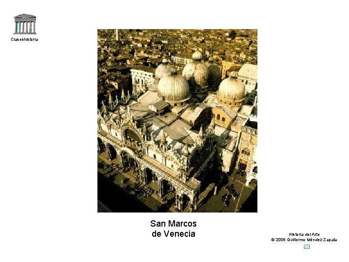 Claseshistoria San Marcos de Venecia Historia del Arte © 2006 Guillermo Méndez Zapata 