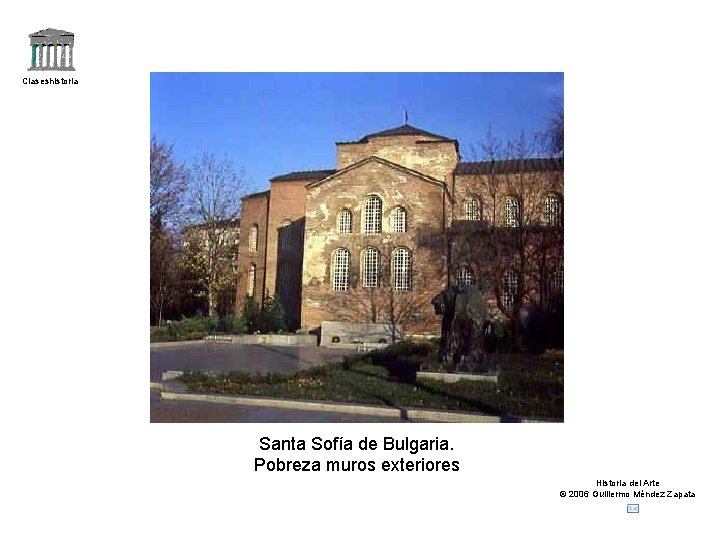Claseshistoria Santa Sofía de Bulgaria. Pobreza muros exteriores Historia del Arte © 2006 Guillermo