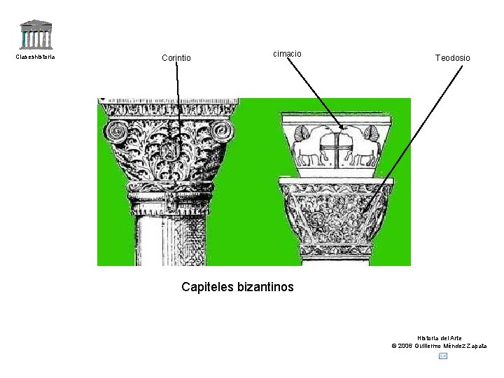 Claseshistoria Corintio cimacio Teodosio Capiteles bizantinos Historia del Arte © 2006 Guillermo Méndez Zapata