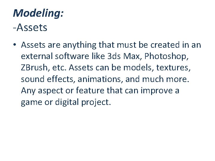 Modeling: -Assets • Assets are anything that must be created in an external software