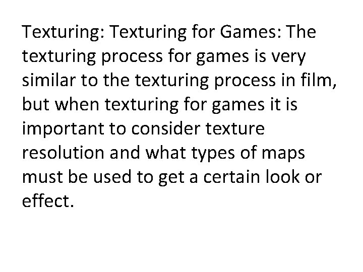 Texturing: Texturing for Games: The texturing process for games is very similar to the