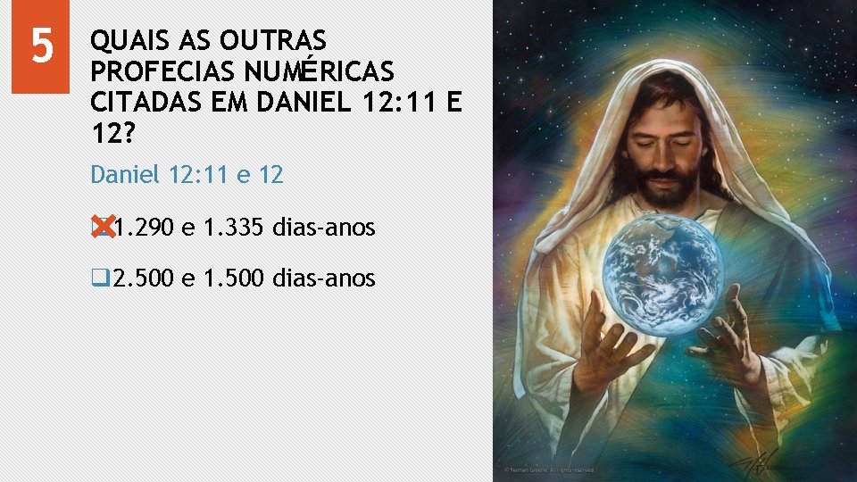5 QUAIS AS OUTRAS PROFECIAS NUMÉRICAS CITADAS EM DANIEL 12: 11 E 12? Daniel