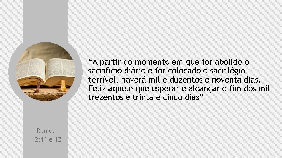 “A partir do momento em que for abolido o sacrifício diário e for colocado