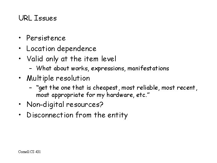 URL Issues • Persistence • Location dependence • Valid only at the item level