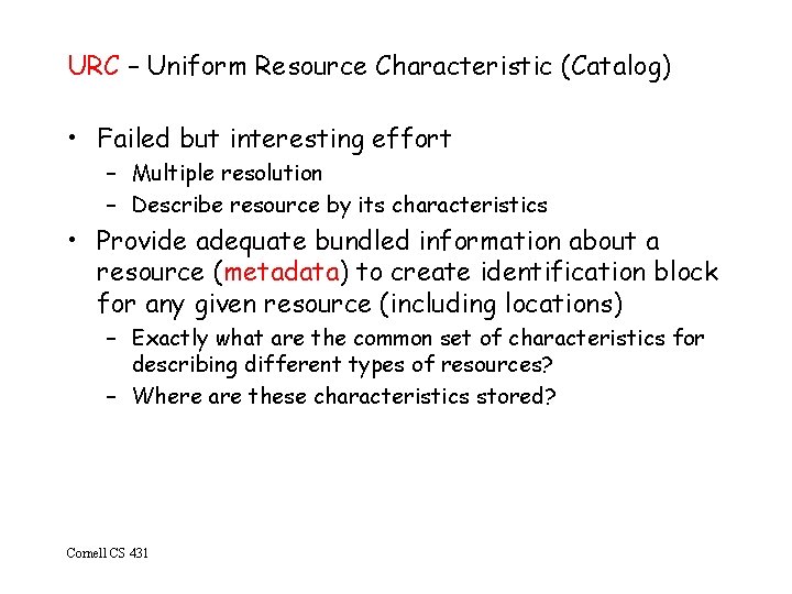 URC – Uniform Resource Characteristic (Catalog) • Failed but interesting effort – Multiple resolution