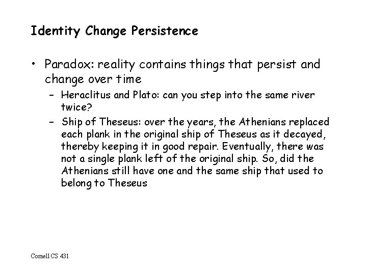 Identity Change Persistence • Paradox: reality contains things that persist and change over time