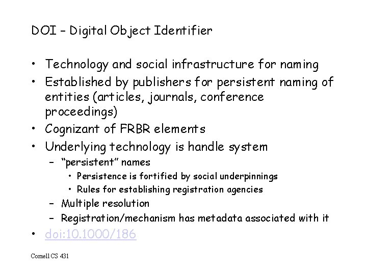 DOI – Digital Object Identifier • Technology and social infrastructure for naming • Established
