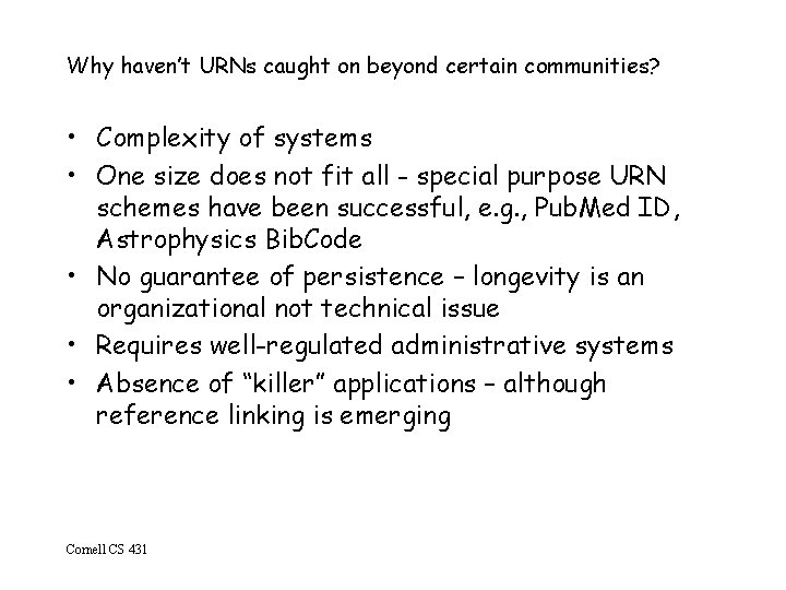 Why haven’t URNs caught on beyond certain communities? • Complexity of systems • One