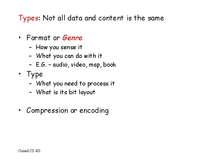 Types: Not all data and content is the same • Format or Genre –