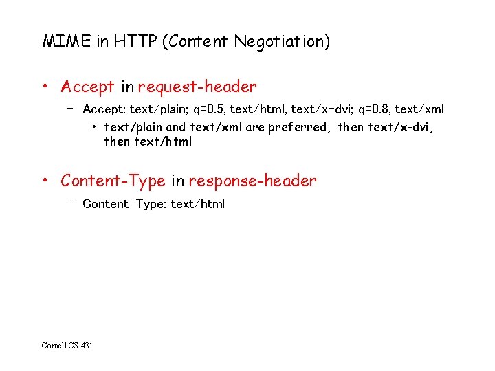 MIME in HTTP (Content Negotiation) • Accept in request-header – Accept: text/plain; q=0. 5,
