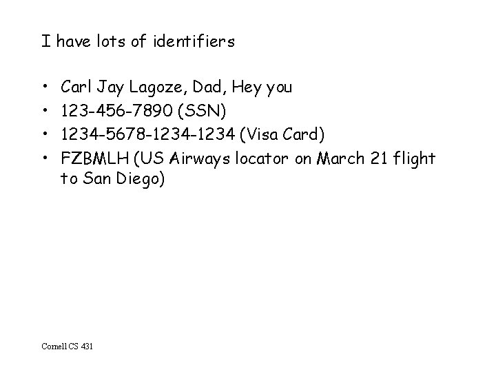 I have lots of identifiers • • Carl Jay Lagoze, Dad, Hey you 123