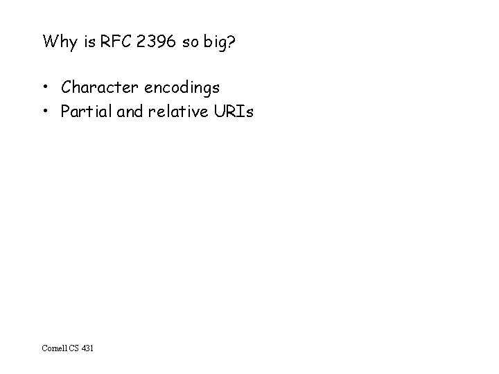 Why is RFC 2396 so big? • Character encodings • Partial and relative URIs