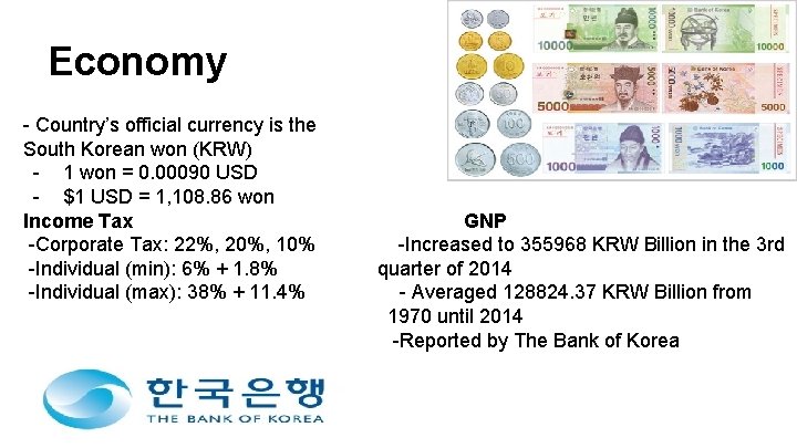 Economy - Country’s official currency is the South Korean won (KRW) - 1 won