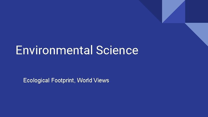 Environmental Science Ecological Footprint, World Views 
