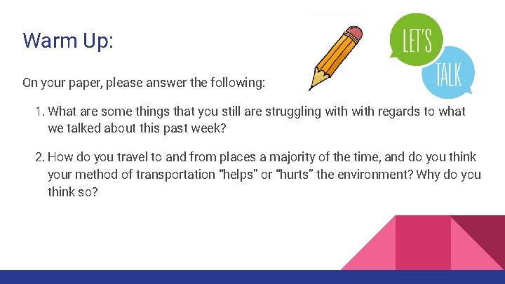 Warm Up: On your paper, please answer the following: 1. What are some things