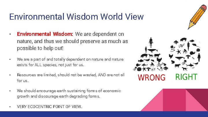 Environmental Wisdom World View • Environmental Wisdom: We are dependent on nature, and thus