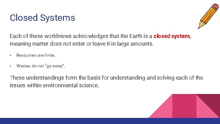 Closed Systems Each of these worldviews acknowledges that the Earth is a closed system,
