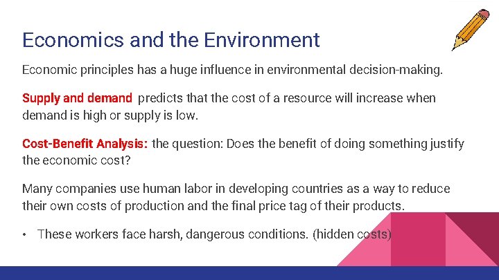 Economics and the Environment Economic principles has a huge influence in environmental decision-making. Supply