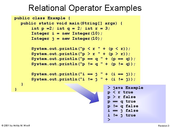 Relational Operator Examples public class Example { public static void main(String[] args) { int